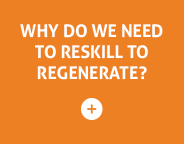 Why do we need to Reskill To Regenerate?