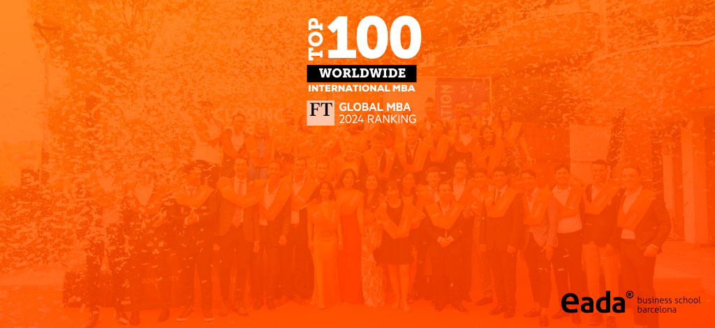 The EADA Business School MBA consolidates itself within the world's TOP 100 in 2024