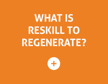 What is Reskill To Regenerate?